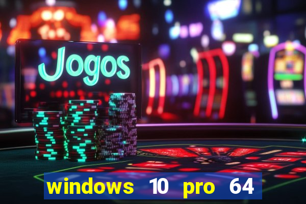 windows 10 pro 64 bits iso